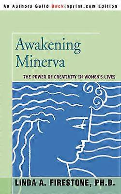 Awakening Minerva The Power of Creativity in Women's Lives