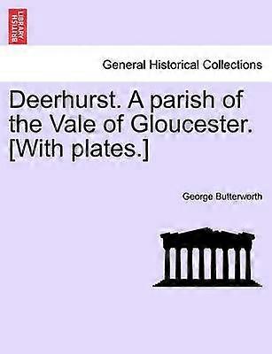Deerhurst A parish of the Vale of Gloucester With plates Second revised edition