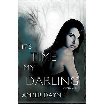 It's Time My Darling A Novel
