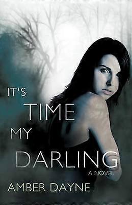 It's Time My Darling A Novel