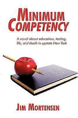 Minimum Competency A novel about education testing life and death in upstate New York