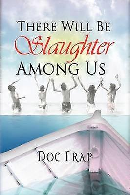 There Will Be Slaughter Among Us
