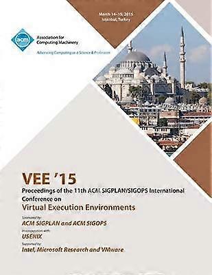 VEE 15 11th ACM SIGPLAN/SIGOPS International Conference on Virtual Execution Environments
