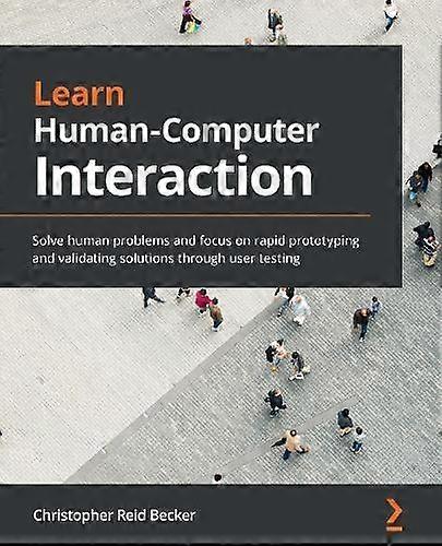 Learn Humancomputer Interaction by Christopher Reid Becker Paperback
