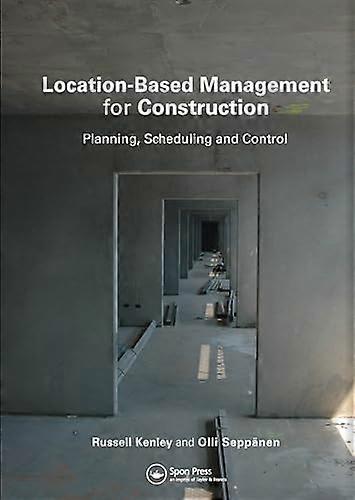 Location Based Management for Construction Planning scheduling and control