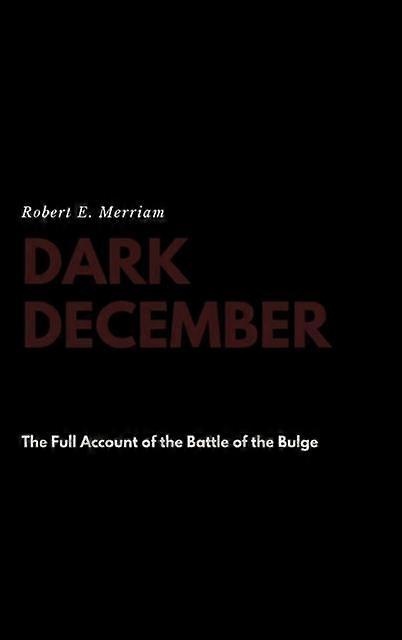 Dark December - Robert E Merriam - Biography: general -. - Hardback