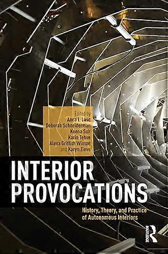 Interior Provocations: History Theory and Practice of Autonomous Interiors