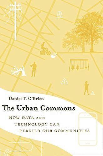 The Urban Commons: How Data and Technology Can Rebuild Our Communities