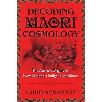 Decoding Maori Cosmology The Ancient Origins of New Zealands Indigenous Culture