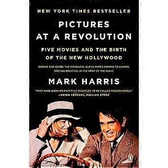 Bilder einer Revolution: fünf Filme und die Geburt des neuen Hollywood