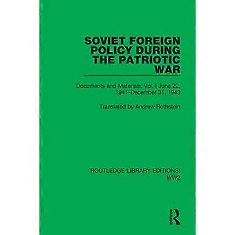 Die sowjetische Außenpolitik während des Vaterländischen Krieges: Dokumente und Materialien. Bd. I 22. Juni 1941 - 31. Dezember 1943 (Routledge Library Editions: WW2)