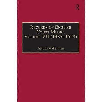Aufzeichnungen englischer Hofmusik: Band VII: 1485-1558