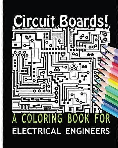 Circuit Boards! A Coloring Book For Electrical Engineers