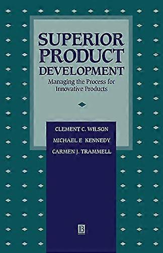 Superior Product Development: Managing the Process for Innovative Products