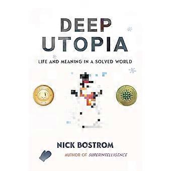 Deep Utopia: leven en betekenis in een opgeloste wereld