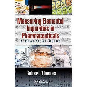 Measuring Elemental Impurities In Pharmaceuticals A Practical Guide - Robert Thomas
