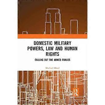 Domestic Military Powers Law And Human Rights Calling Out The Armed Forces - Michael Head