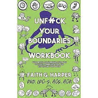 Unf*ck Your Boundaries Workbook: Byg bedre relationer gennem samtykke, kommunikation og udtrykke dine behov