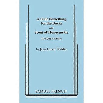 A Little Something For The Ducks And Scent Of Honeysuckle - Jean L Toddie - Paperback - en Book