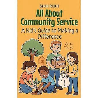 All about community service a kid's guide to making a difference