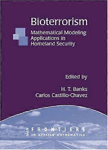 Bioterrorism Mathematical Modeling Applications in Homeland Security