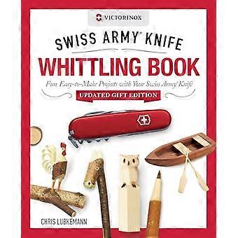 Victorinox Swiss Army Knife Whittling Book Updated Gift Edition