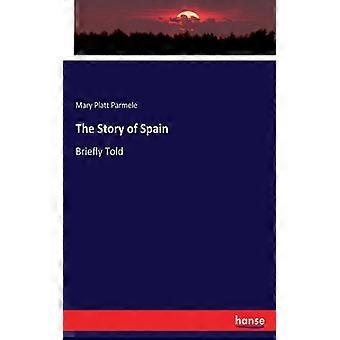 The Story Of Spainbriefly Told - Mary Platt Parmele - Paperback - English Book - History