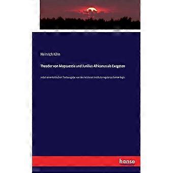 Theodor Von Mopsuestia Und Junilius Africanus Als Exegetennebst Einer Kritischen - Heinrich Kihn - Paperback - English Book - History