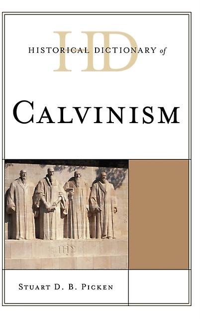 Historical Dictionary Of Calvinism by Stuart D.B. Picken Paperback Book