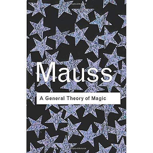 A General Theory of Magic (Routledge Classics) (Routledge Classics)