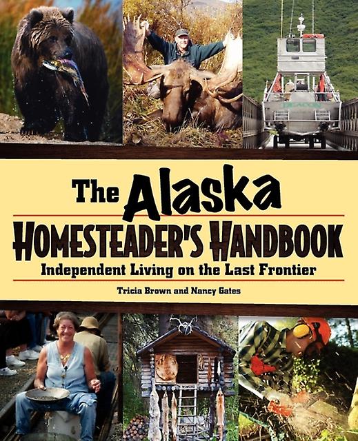 Alaska Homesteaders Handbook by Nancy Gates Paperback Book