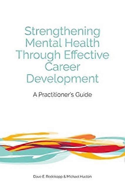 Strengthening Mental Health Through Effective Career Development by Michael Huston Paperback