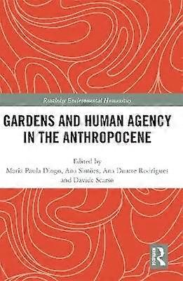 Gardens and Human Agency in the Anthropocene