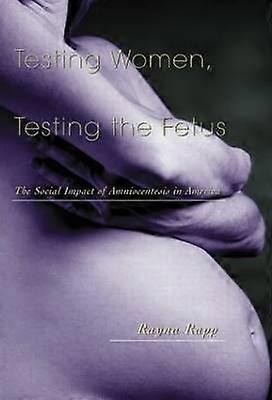 Testing Women Testing the Fetus