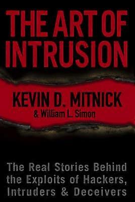 The Art of Intrusion - The Real Stories Behind the  Exploits of Hackers Intruders and Deceivers