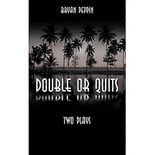 Double or Quits: Two Plays