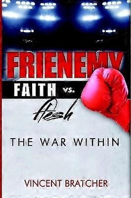 Frienemy: Faith vs. Flesh The War Within