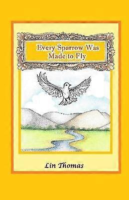 Every Sparrow Was Made to Fly