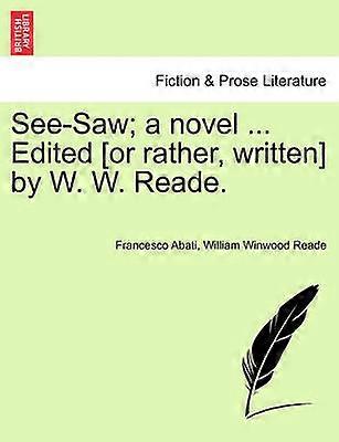 SeeSaw a novel  Edited or rather written by W W Reade