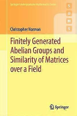 Finitely Generated Abelian Groups and Similarity of Matrices over a Field