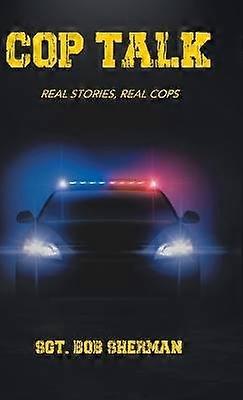 Cop Talk Real Stories Real Cops
