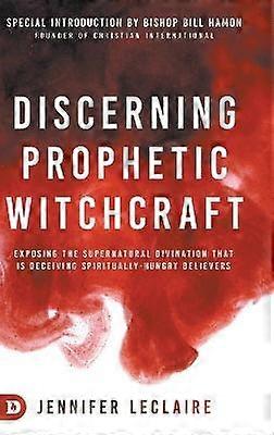 Discerning Prophetic Witchcraft