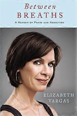 Between Breaths A Memoir of Panic and Addiction