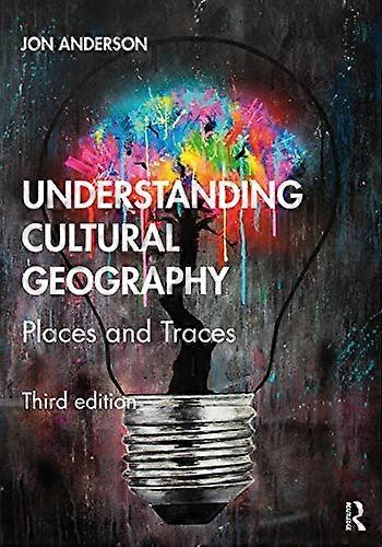 Understanding Cultural Geography: Places and Traces