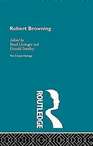 Robert Browning: The Critical Heritage