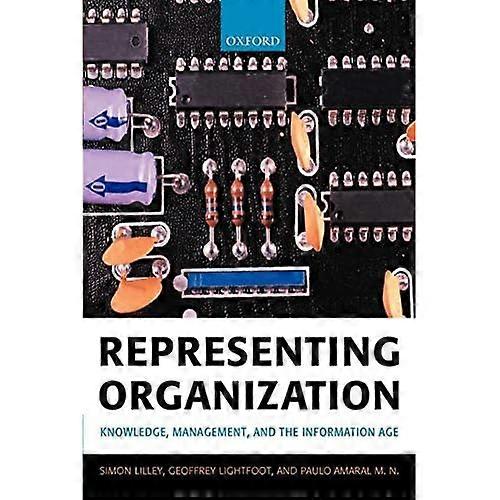 Representing Organization: Knowledge, Management, and the Information Age