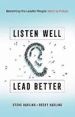 Listen Well Lead Better