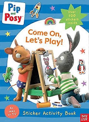 Pip and Posy: Come On Lets Play!