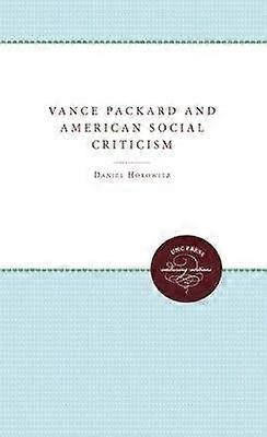 Vance Packard and American Social Criticism