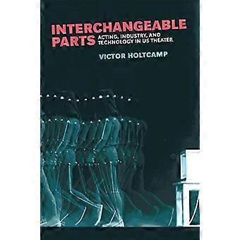 Austauschbare Teile: Schauspiel, Industrie und Technologie im US-Theater (Theater: Theorie/Text/Performance)